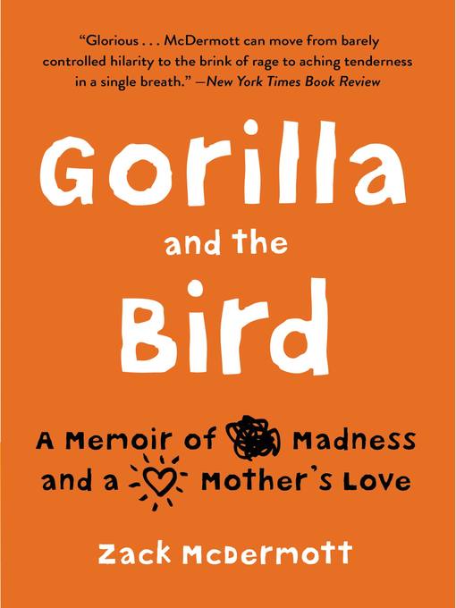 Title details for Gorilla and the Bird by Zack McDermott - Available
